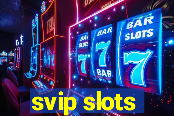 svip slots