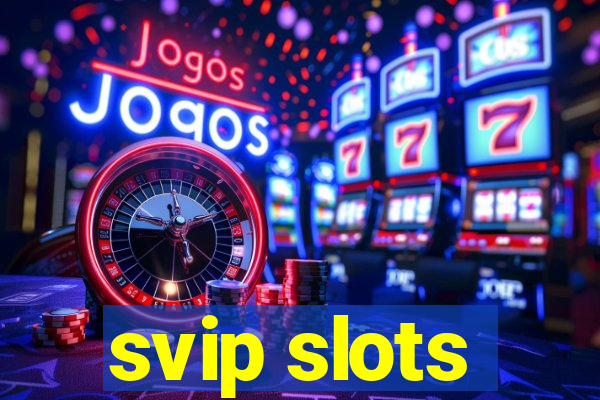 svip slots