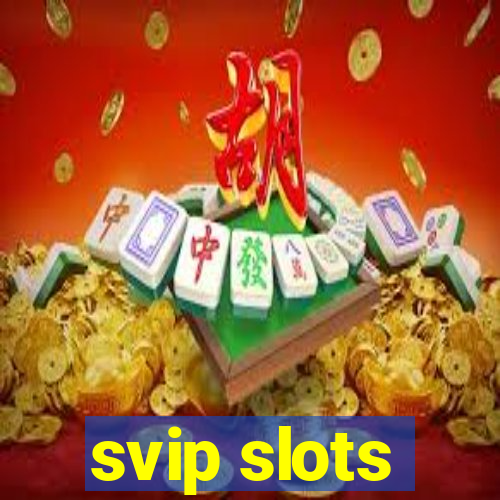 svip slots