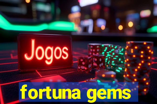 fortuna gems