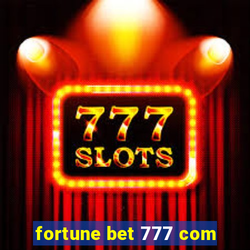 fortune bet 777 com