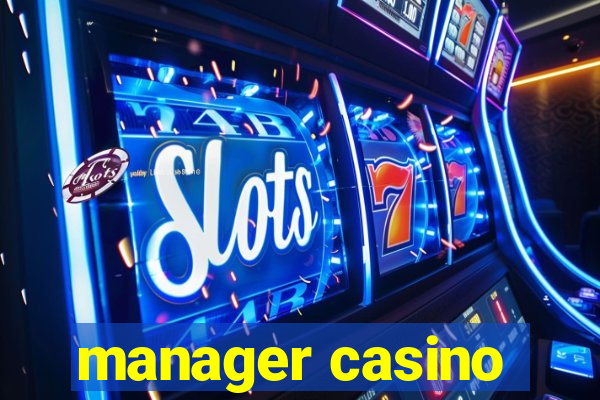 manager casino