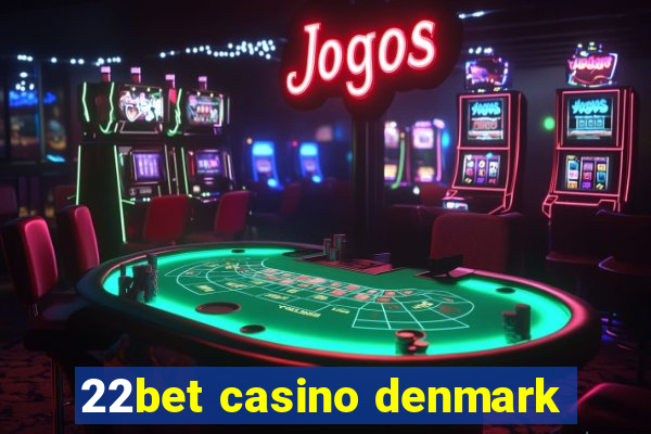 22bet casino denmark