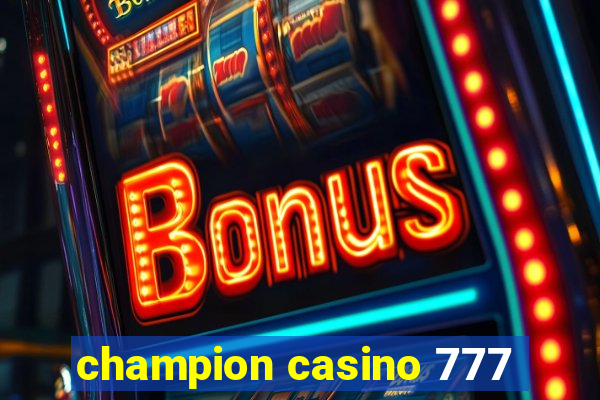 champion casino 777