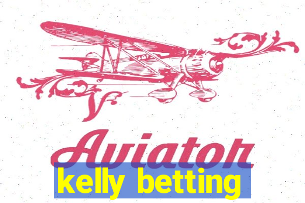 kelly betting