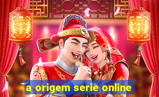 a origem serie online