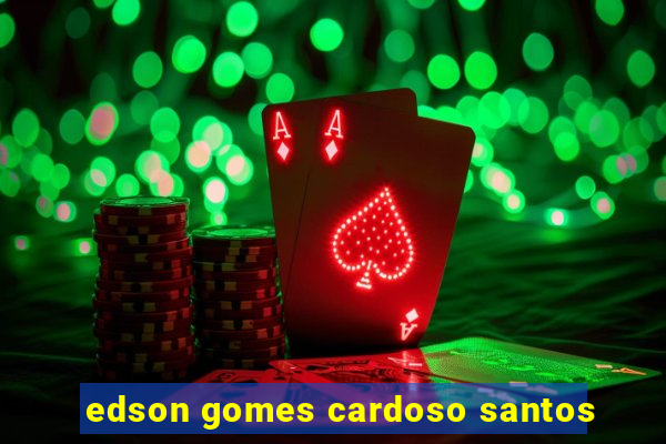 edson gomes cardoso santos