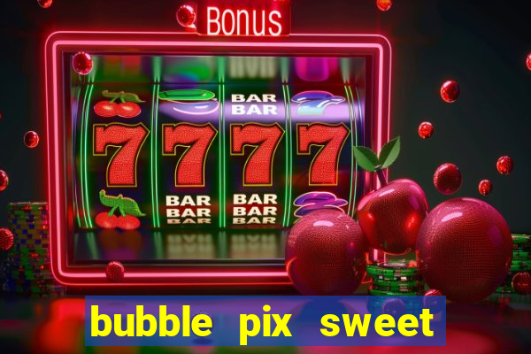 bubble pix sweet media marketing ltda