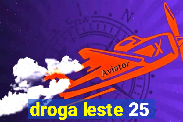 droga leste 25