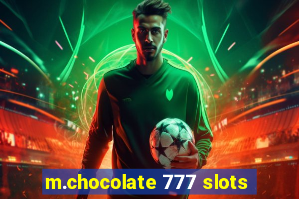 m.chocolate 777 slots