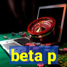 beta p