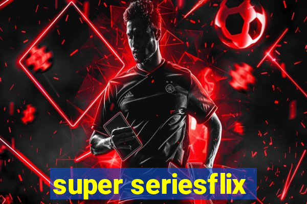 super seriesflix