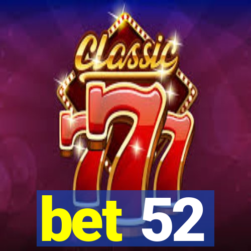 bet 52