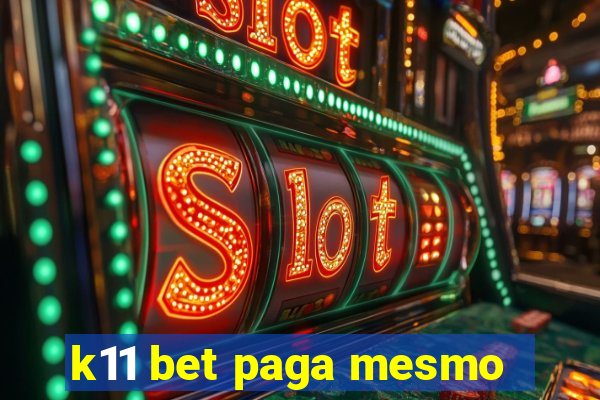 k11 bet paga mesmo