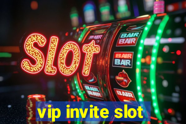 vip invite slot