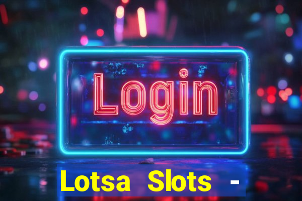 Lotsa Slots - Jogos de cassino