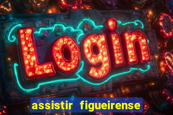 assistir figueirense ao vivo