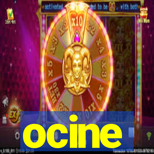 ocine