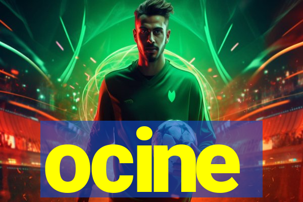 ocine