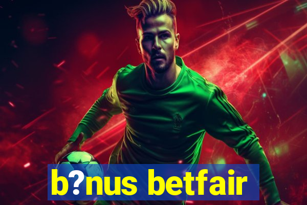 b?nus betfair