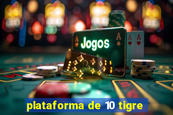 plataforma de 10 tigre