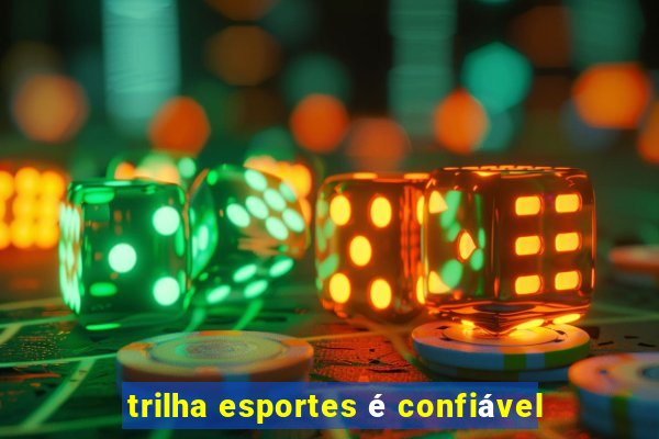 trilha esportes é confiável