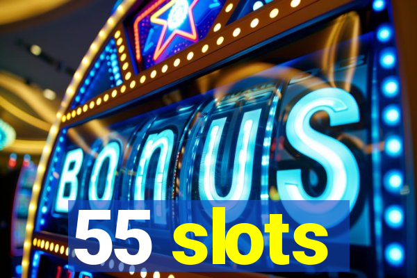 55 slots