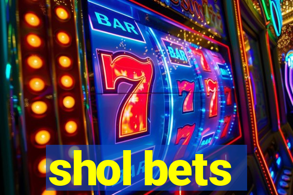 shol bets