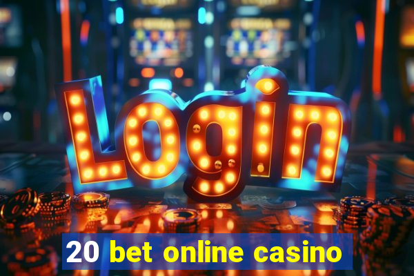 20 bet online casino