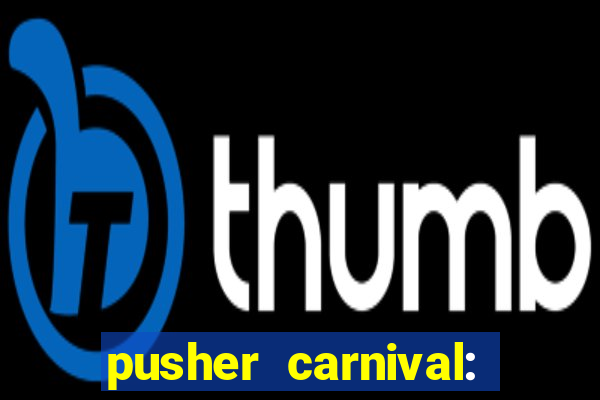 pusher carnival: coin master