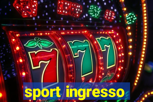 sport ingresso