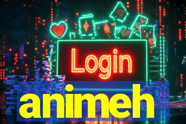 animeh