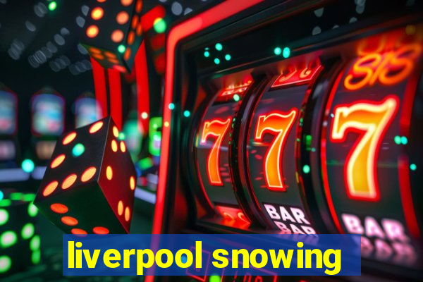 liverpool snowing