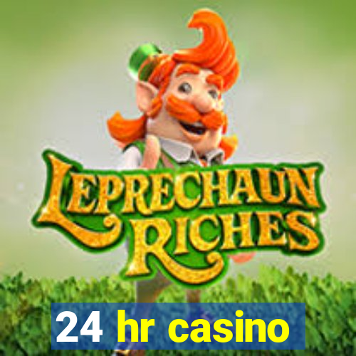 24 hr casino