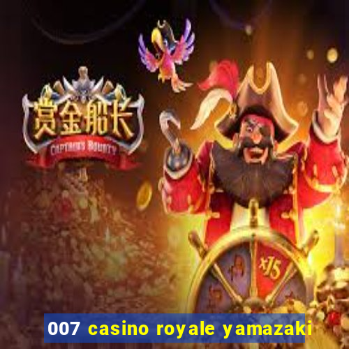 007 casino royale yamazaki