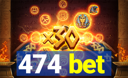 474 bet