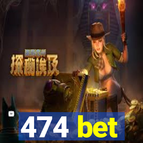 474 bet