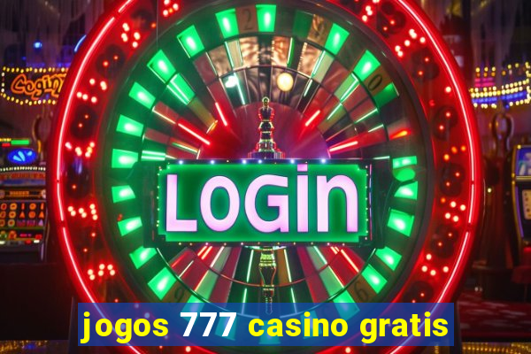 jogos 777 casino gratis