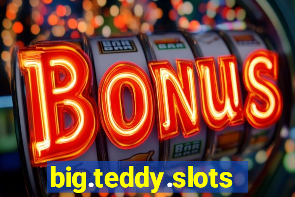 big.teddy.slots