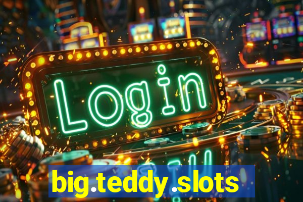 big.teddy.slots