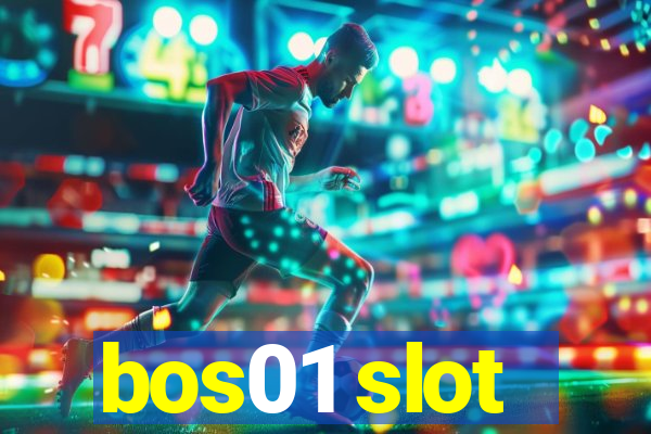 bos01 slot