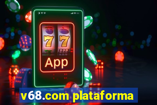 v68.com plataforma