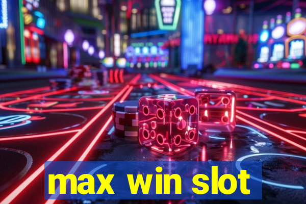 max win slot