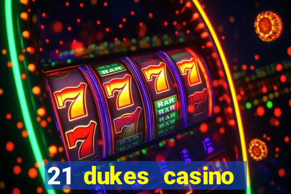 21 dukes casino bonus codes