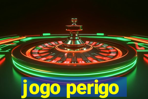 jogo perigo