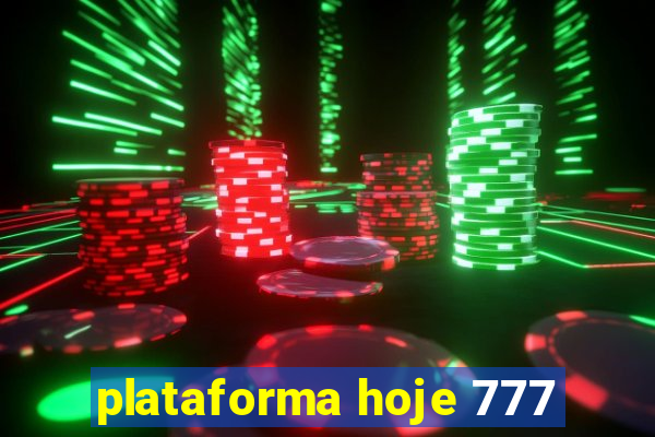 plataforma hoje 777