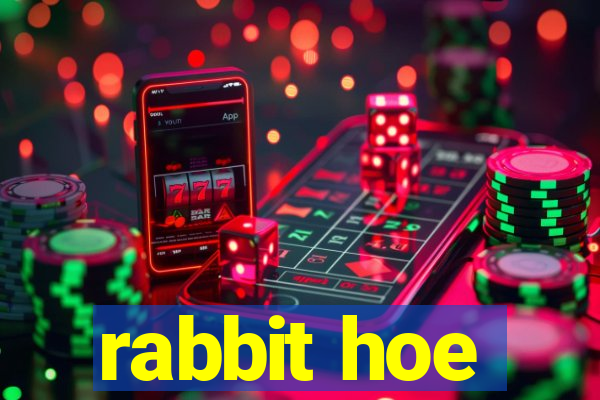 rabbit hoe