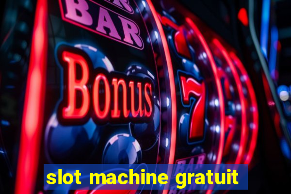 slot machine gratuit