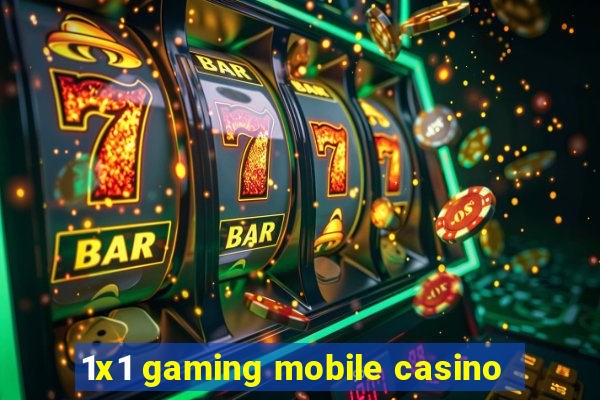 1x1 gaming mobile casino