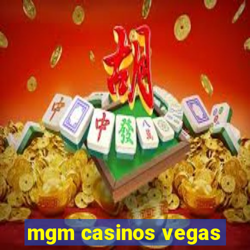 mgm casinos vegas